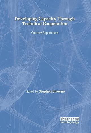 developing capacity through technical cooperation country experiences 1st edition stephen browne 1853839698,