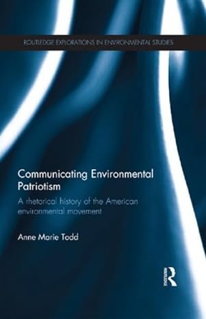 communicating environmental patriotism a rhetorical history of the american environmental movement 1st