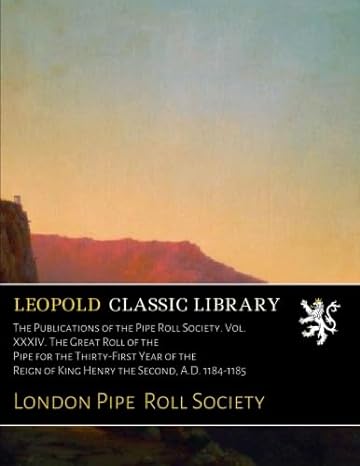 the publications of the pipe roll society vol xxxiv the great roll of the pipe for the thirty first year of