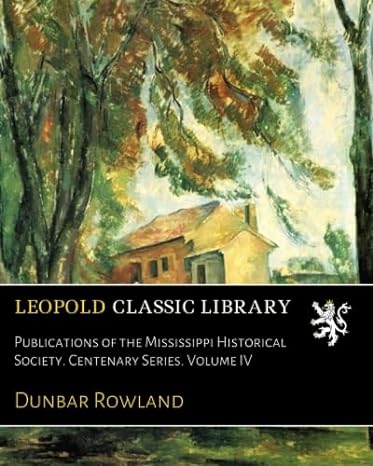 publications of the mississippi historical society centenary series volume iv 1st edition dunbar rowland