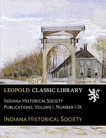 indiana historical society publications volume i number i ix 1st edition indiana historical society b01mg2280l