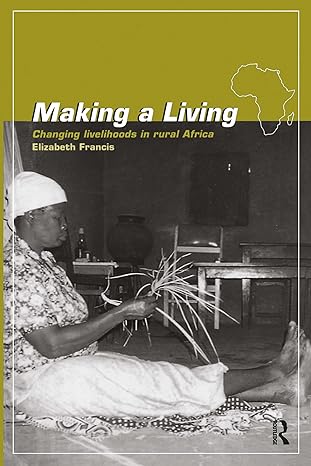 making a living changing livelihoods in rural africa 1st edition elizabeth francis 0415144965, 978-0415144964
