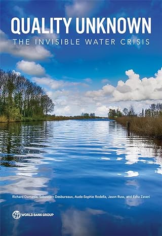 quality unknown the invisible water crisis 1st edition richard damania ,sebastien desbureaux ,aude sophie