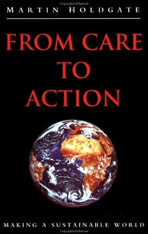 from care to action making a sustainable world 1st edition martin holdgate 1560325593, 978-1560325598