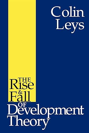 the rise and fall of development theory 1st edition colin leys 025321016x, 978-0253052780