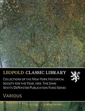 collections of the new york historical society for the year 1916 the john watts depeyster publication fund