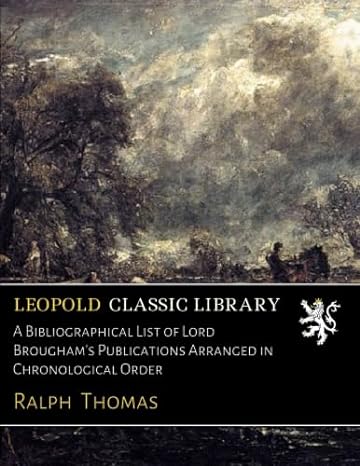 a bibliographical list of lord broughams publications arranged in chronological order 1st edition ralph