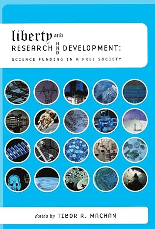 liberty and research and development science funding in a free society 1st edition tibor r machan 0817929428,
