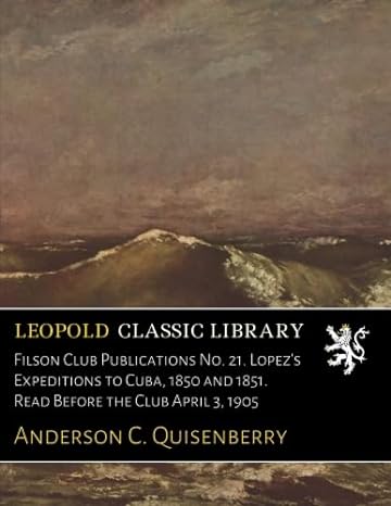 filson club publications no 21 lopezs s to cuba 1850 and 1851 read before the club april 3 1905 exp edition