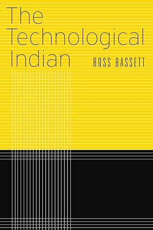 the technological indian 1st edition ross bassett 0674245970, 978-0674245976