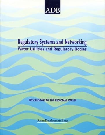 regulatory systems and networking of water utilities and regulatory bodies proceedings of the regional forum