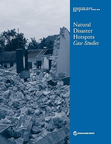 natural disaster hotspots case studies 1st edition margaret arnold ,robert s chen ,uwe deichmann ,maxx dilley