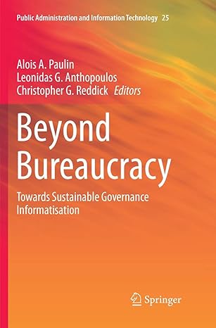 beyond bureaucracy towards sustainable governance informatisation 1st edition alois a paulin ,leonidas g