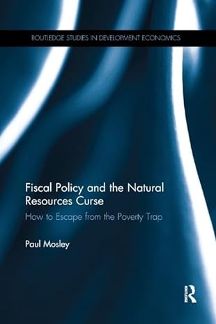 fiscal policy and the natural resources curse how to escape from the poverty trap 1st edition paul mosley