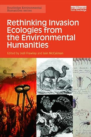 rethinking invasion ecologies from the environmental humanities 1st edition jodi frawley ,iain mccalman