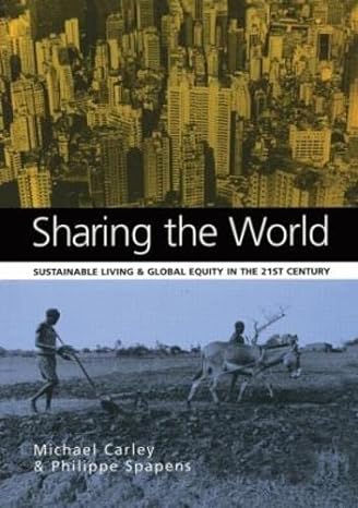 sharing the world sustainable living and global equity in the 21st century 1st edition michael carley