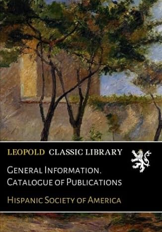 general information catalogue of publications 1st edition hispanic society of america b074js3xg5