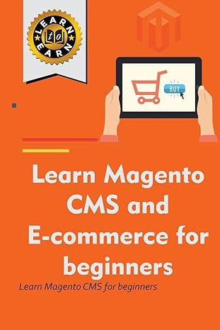 learn magento cms and e commerce for beginners learn magento cms for beginners 1st edition blerton abazi