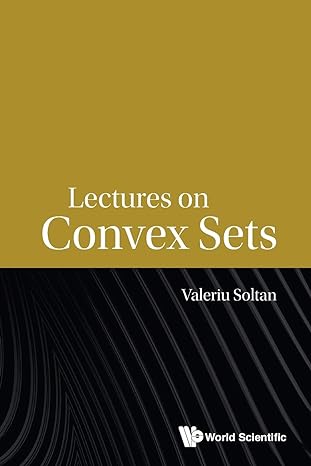 lectures on convex sets 1st edition valeriu soltan 9814656690, 978-9814656696