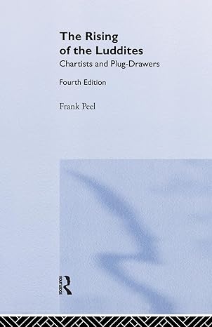 the rising of the luddites 4th edition frank peel ,e p thompson 1138985465, 978-1138985469