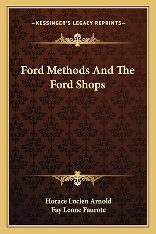 ford methods and the ford shops 1st edition horace lucien arnold ,fay leone faurote 1163119466, 978-1163119464