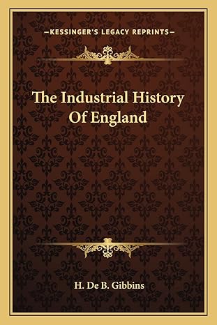 the industrial history of england 1st edition h de b gibbins 1163234699, 978-1163234693
