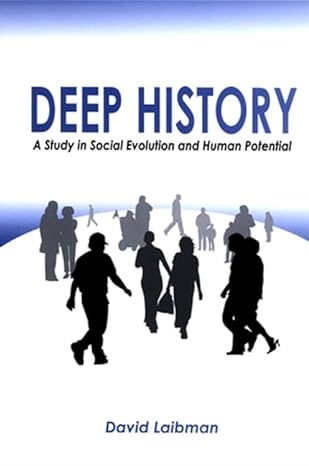 deep history a study in social evolution and human potential 1st edition david laibman 0791469301,