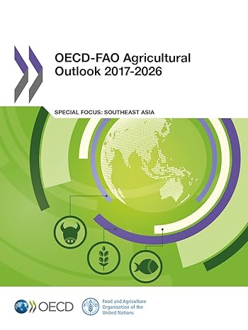 oecd fao agricultural outlook 2017 2026 special focus southeast asia 1st edition food and agriculture
