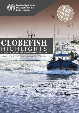 globefish highlights issue 1/2018 a quarterly update on world seafood markets 1st edition food and