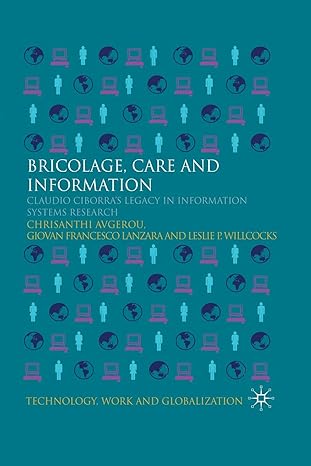 bricolage care and information claudio ciborras legacy in information systems research 1st edition c avgerou