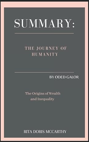 summary the journey of humanity by oded galor the origins of wealth and inequality 1st edition rita doris