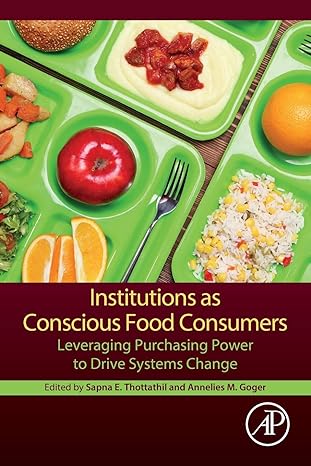 institutions as conscious food consumers leveraging purchasing power to drive systems change 1st edition