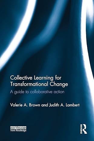 collective learning for transformational change 1st edition valerie a. brown ,judith a. lambert 0415826217,