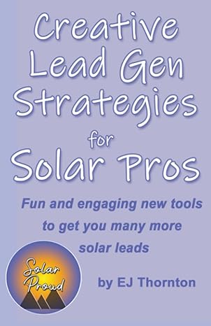Creative Lead Gen Strategies For Solar Pros Fun And Engaging New Tools To Get You Many More Solar Leads