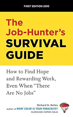 The Job Hunter S Survival Guide How To Find A Rewarding Job Even When There Are No Jobs