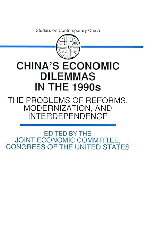 chinas economic dilemmas in the 1990s the problem of reforms modernisation and interdependence 2nd edition