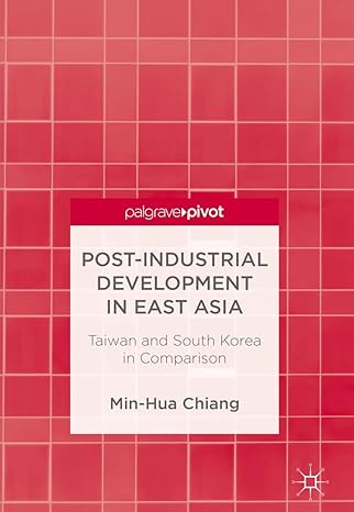 post industrial development in east asia taiwan and south korea in comparison 1st edition min hua chiang