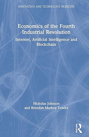 economics of the fourth industrial revolution internet artificial intelligence and blockchain 1st edition