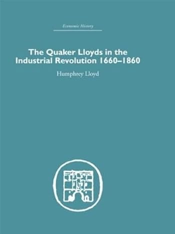 quaker lloyds in the industrial revolution 1st edition humphrey lloyd 0415381614, 978-0415381611