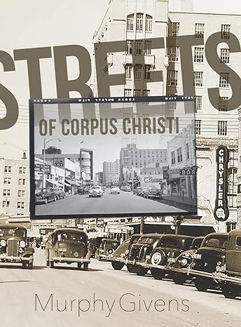 streets of corpus christi 1st edition murphy givens 1733952403, 978-1733952408