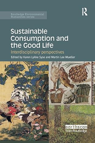 Sustainable Consumption And The Good Life Interdisciplinary Perspectives