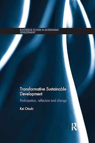 transformative sustainable development participation reflection and change 1st edition kei otsuki 1138212474,