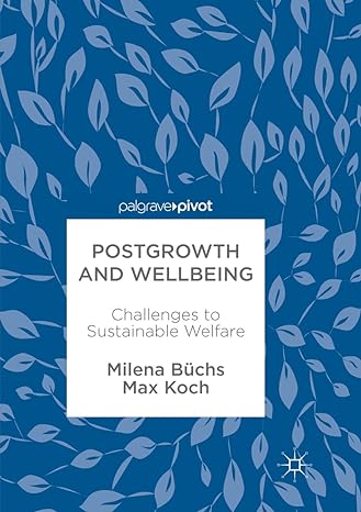 postgrowth and wellbeing challenges to sustainable welfare 1st edition milena buchs ,max koch 331986730x,