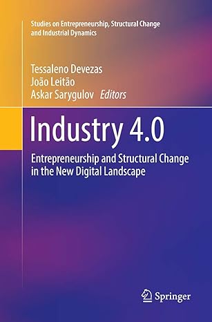 industry 4 0 entrepreneurship and structural change in the new digital landscape 1st edition tessaleno