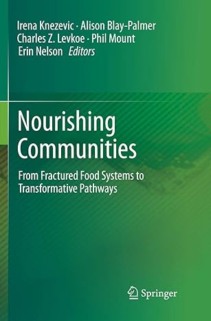 nourishing communities from fractured food systems to transformative pathways 1st edition irena knezevic