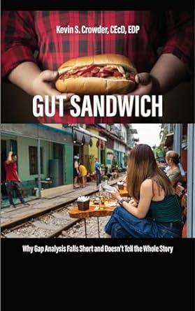 gut sandwich why gap analysis falls short and doesnt tell the whole story 1st edition kevin crowder