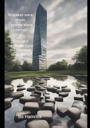 mistakes were made lessons were learned notes and takeaways from the trammell crow company memo 1st edition