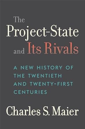 the project state and its rivals a new history of the twentieth and twenty first centuries 1st edition
