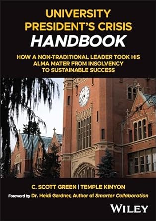 university presidents crisis handbook how a non traditional leader took his alma mater from insolvency to