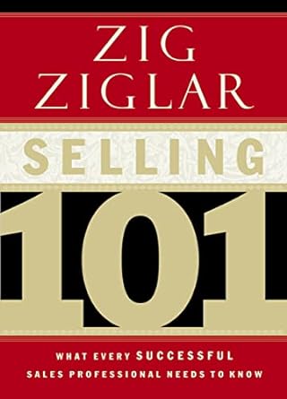 selling 101 what every successful sales professional needs to know 1st edition zig ziglar 0785264817,